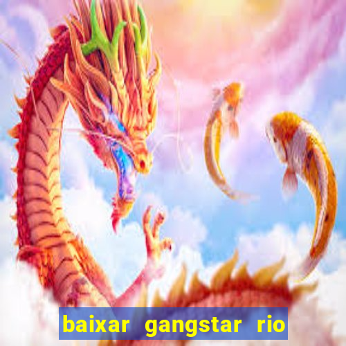 baixar gangstar rio cidade dos santos java